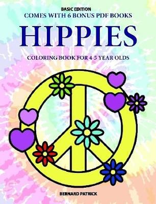 Coloring Book for 4-5 Year Olds (Hippies) By Bernard Patrick