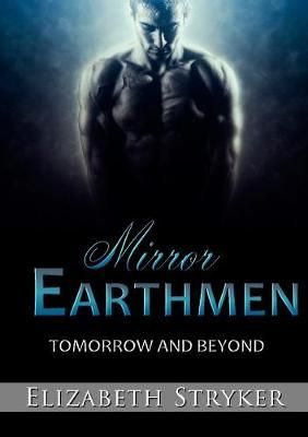 Mirror Earthmen: Tomorrow and Beyond By Stryker, Elizabeth (Paperback)
