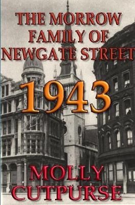 Morrow Family of Newgate Street, 1943 By Molly Cutpurse 9780244635404