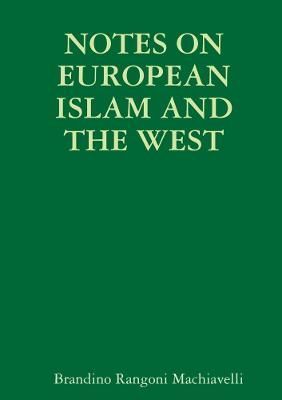 Notes on European Islam and the West By Rangoni Machiavelli