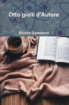 Otto gialli d'Autore By Gamalero 9780244689421 (Paperback)