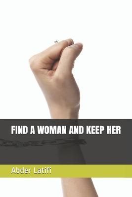 Find a Woman and Keep Her By Latifi 9780244691134 (Paperback)