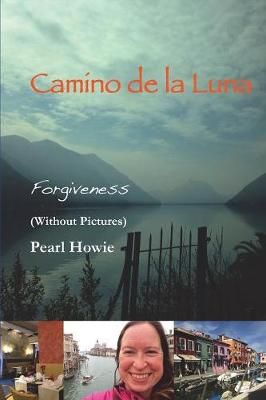 Camino De La Luna - Forgiveness (Without Pictures) By Pearl Howie
