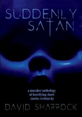 Suddenly Satan and Other Twisted Shorts By People 9780244699703
