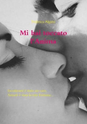 Mi hai toccato l'Anima By Federica Algieri 9780244781668 (Paperback)