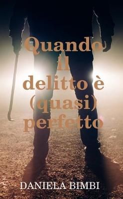Quando il delitto è (quasi) perfetto By DANIELA BIMBI 9780244783754
