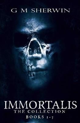 IMMORTALIS: THE COLLECTION By G M SHERWIN 9780244783921 (Hardback)