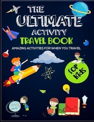 The Ultimate Activity Travel Book For Kids By Nick Knight (Paperback)