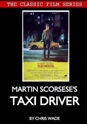 Classic Film Series: Martin Scorsese's Taxi Driver By chris wade
