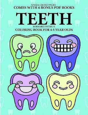 Coloring Book for 4-5 Year Olds (Teeth) By Bernard Patrick (Paperback)