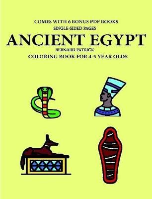 Coloring Book for 4-5 Year Olds (Ancient Egypt) By Bernard Patrick