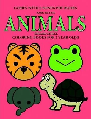 Coloring Books for 2 Year Olds (Animals) By Bernard Patrick