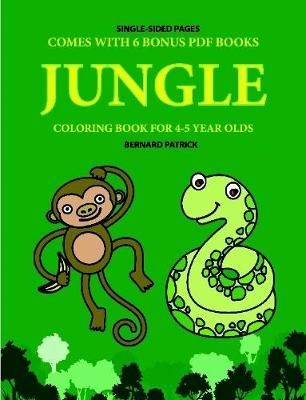 Coloring Book for 4-5 Year Olds (Jungle) By Bernard Patrick