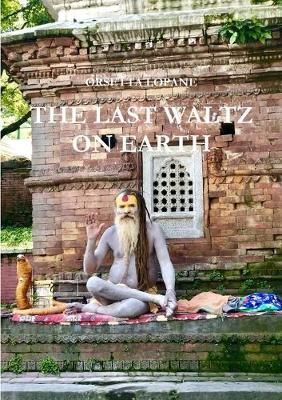 Last Waltz On Earth By Dott.ssa Orsetta Lopane 9780244869564