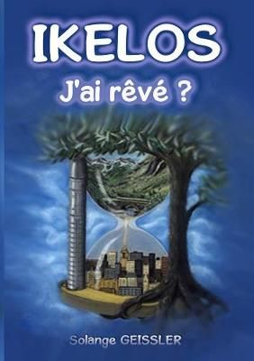 Ikelos, j'ai rêvé ? By Geissler, Solange 9780244910389 (Paperback)