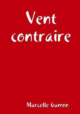 Vent contraire By Marcelle Gamon 9780244946012 (Paperback)