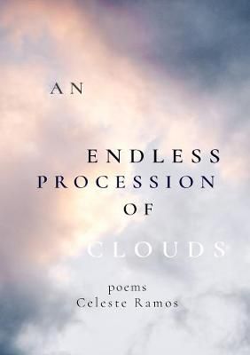 Endless Procession of Clouds By Celeste Ramos 9780244947576