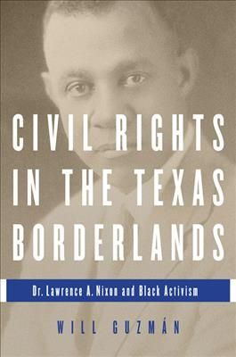 Civil Rights in the Texas Borderlands By Will Guzmán 9780252038921