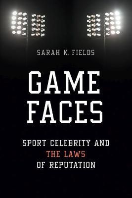 Game Faces By Sarah K. Fields 9780252040283 (Hardback)