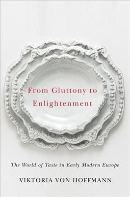 From Gluttony to Enlightenment By Viktoria von Hoffmann 9780252040641