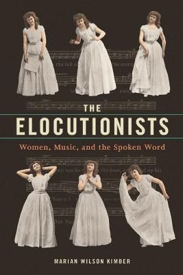 The Elocutionists By Marian Wilson Kimber 9780252040719 (Hardback)