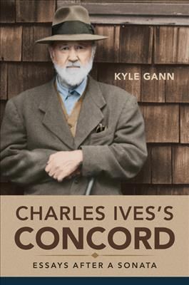 Charles Ives's Concord By Kyle Gann 9780252040856 (Hardback)