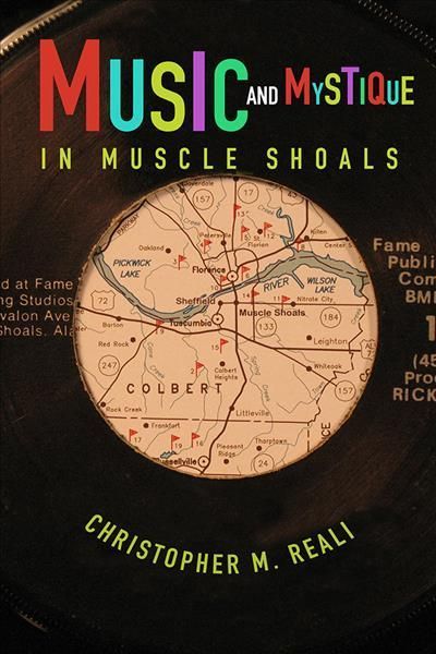 Music and Mystique in Muscle Shoals By Christopher M. Reali (Hardback)
