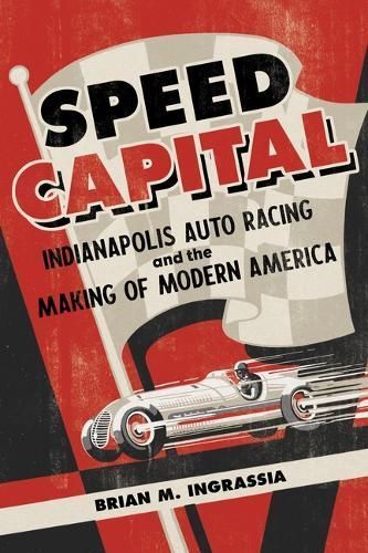 Speed Capital By Brian M. Ingrassia 9780252045554 (Hardback)