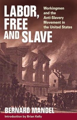 Labor, Free and Slave By Bernard Mandel 9780252074288 (Paperback)