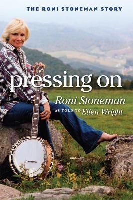 Pressing On By Roni Stoneman, Ellen Wright 9780252074349 (Paperback)