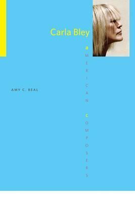 Carla Bley By Amy C. Beal 9780252078187 (Paperback)