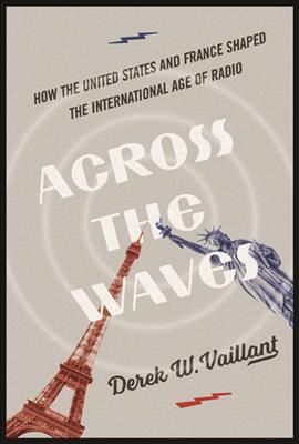 Across the Waves By Derek W Vaillant 9780252082931 (Paperback)