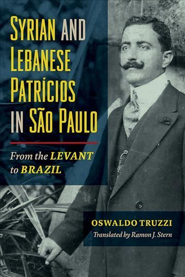 Syrian and Lebanese Patricios in São Paulo 9780252083631 (Paperback)