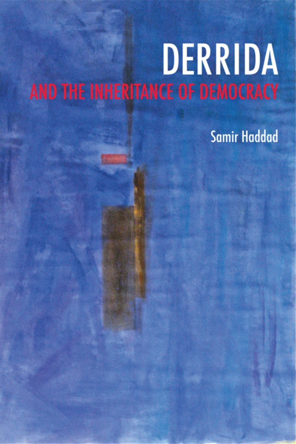 Derrida and the Inheritance of Democracy By Samir Haddad 9780253008411