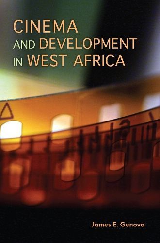 Cinema and Development in West Africa By James E. Genova 9780253010025