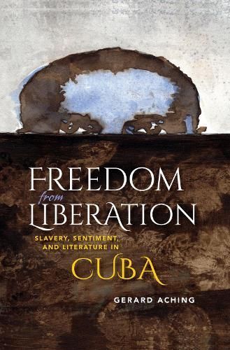 Freedom from Liberation By Gerard Laurence Aching 9780253016935