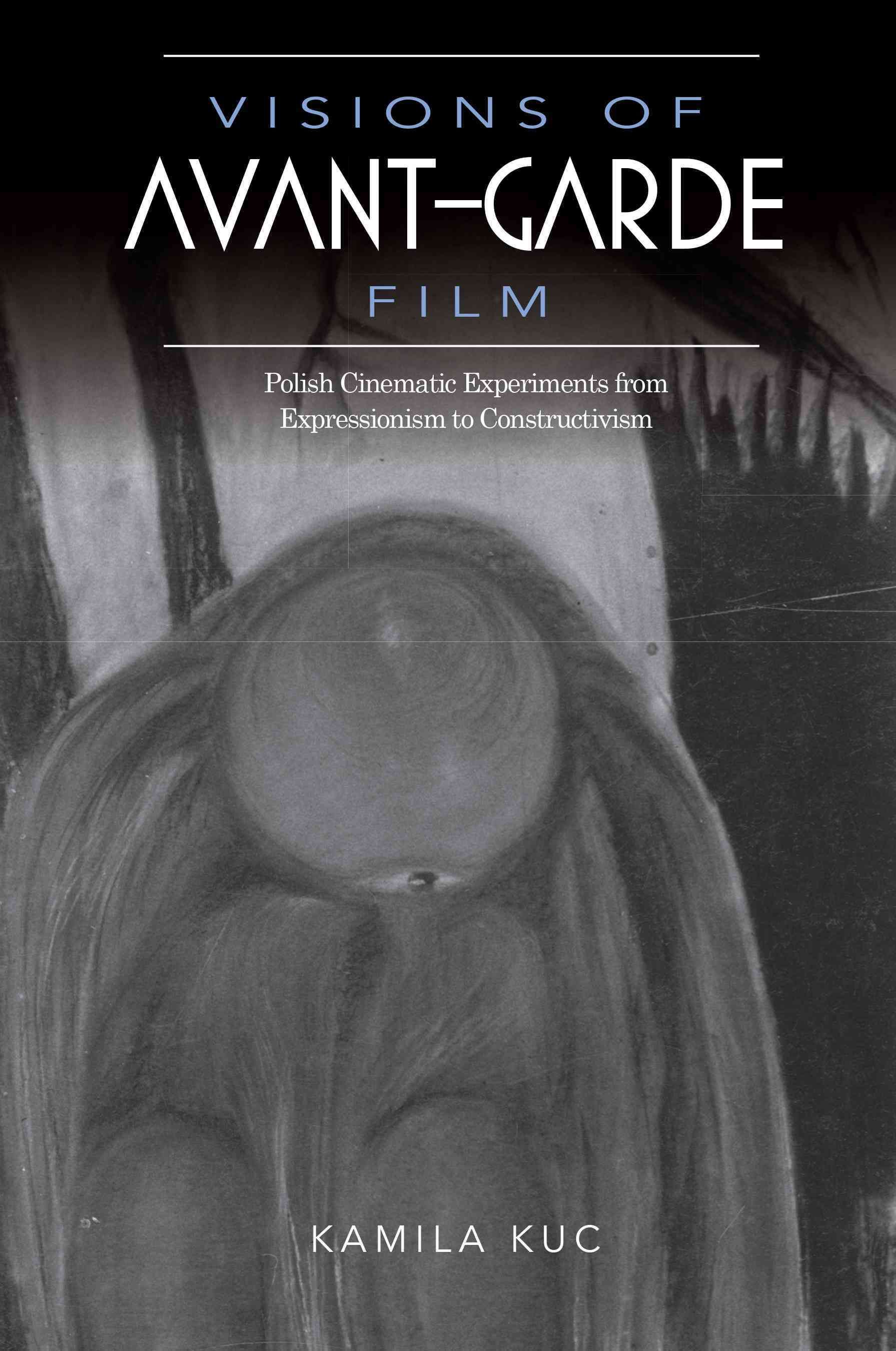 Visions of Avant-Garde Film By Kamila Kuc 9780253023971 (Hardback)