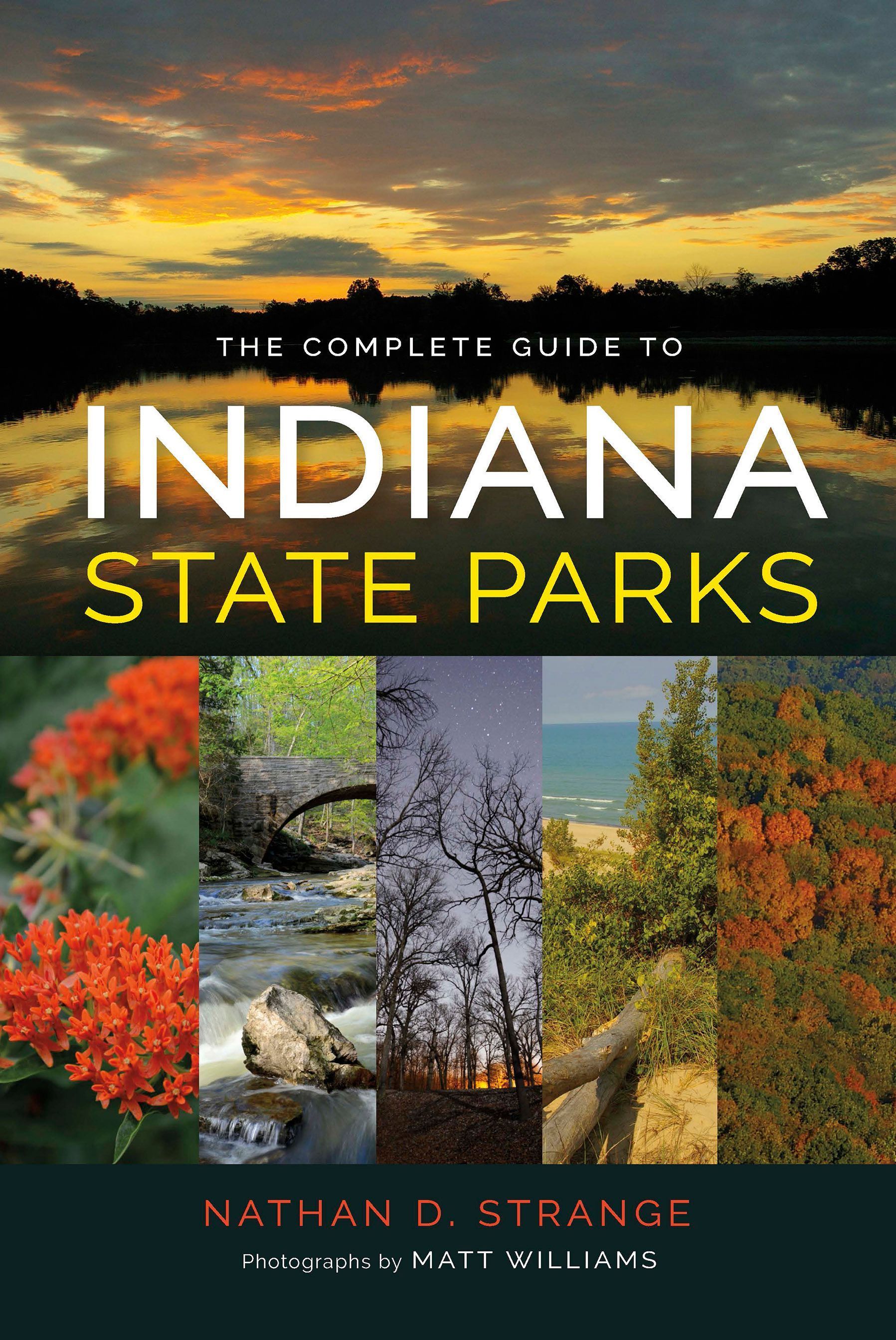 The Complete Guide to Indiana State Parks By Nathan D. Strange