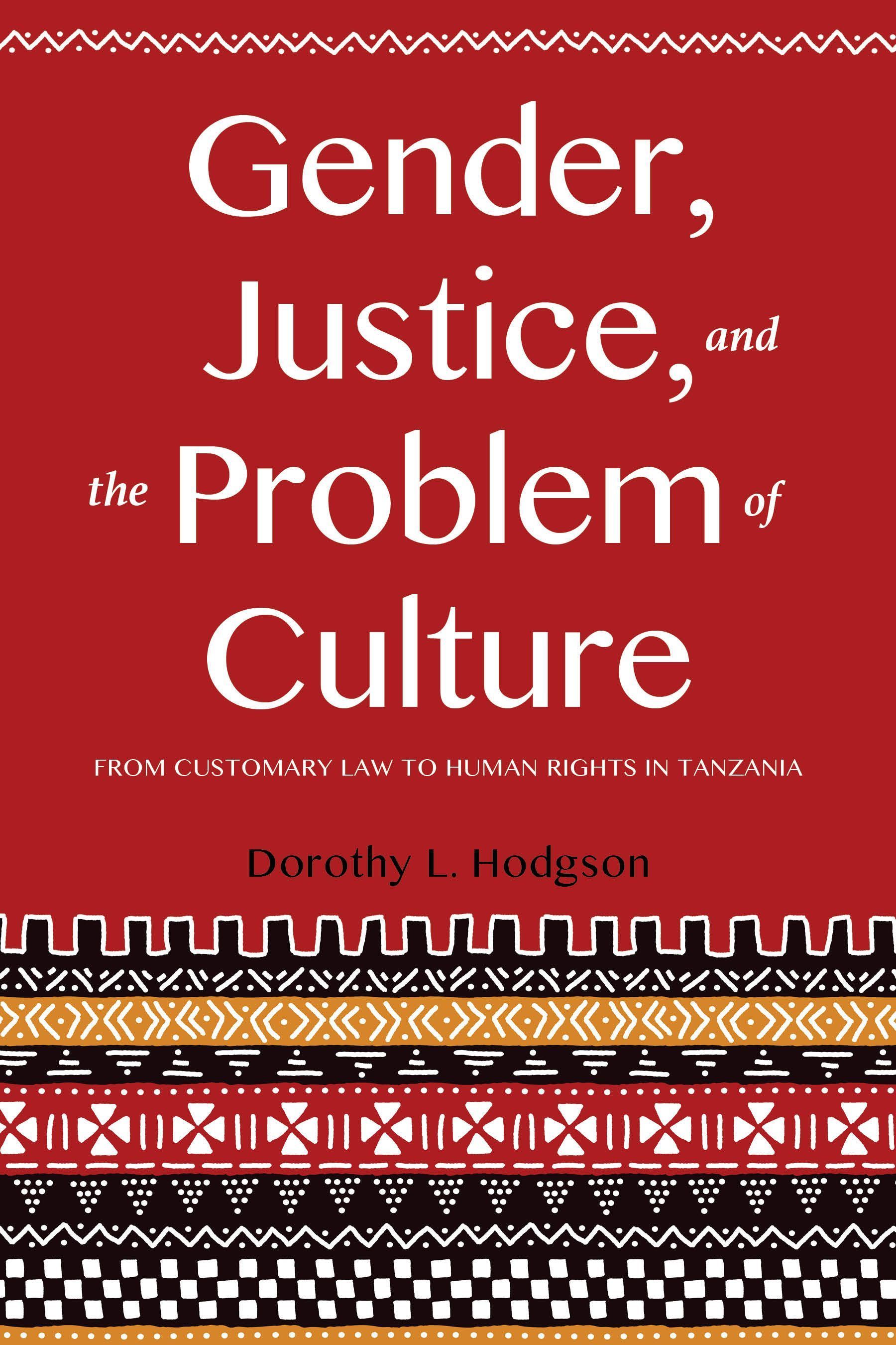 Gender, Justice, and the Problem of Culture By Dorothy L. Hodgson