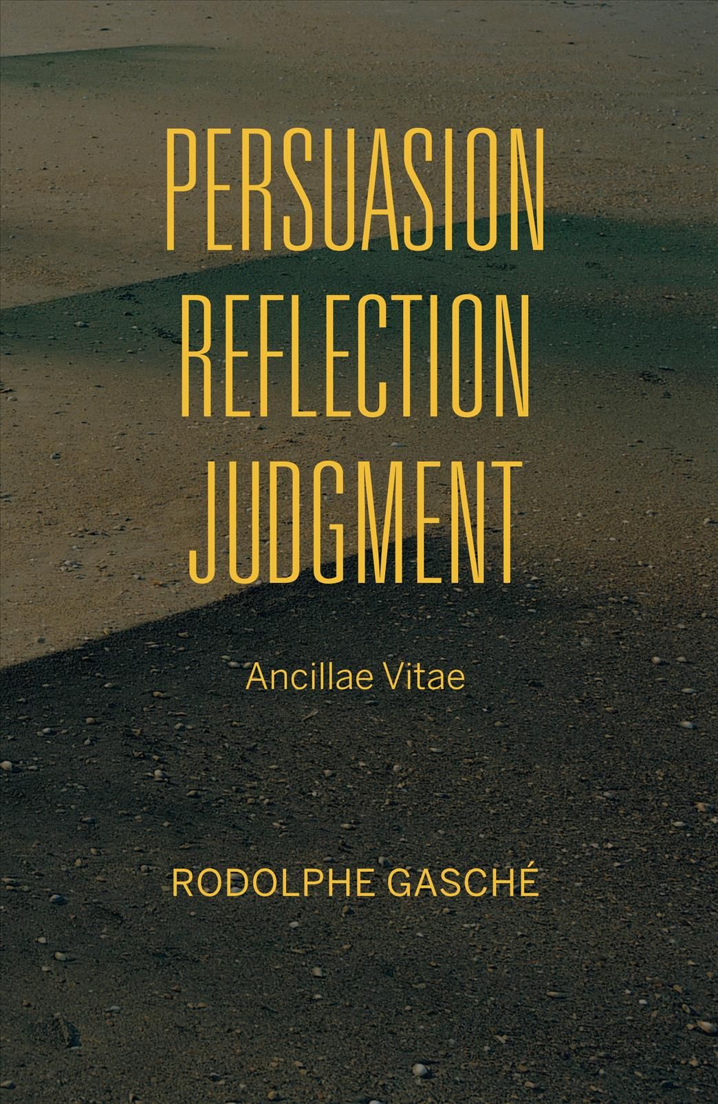 Persuasion, Reflection, Judgment By Rodolphe Gasché 9780253025531