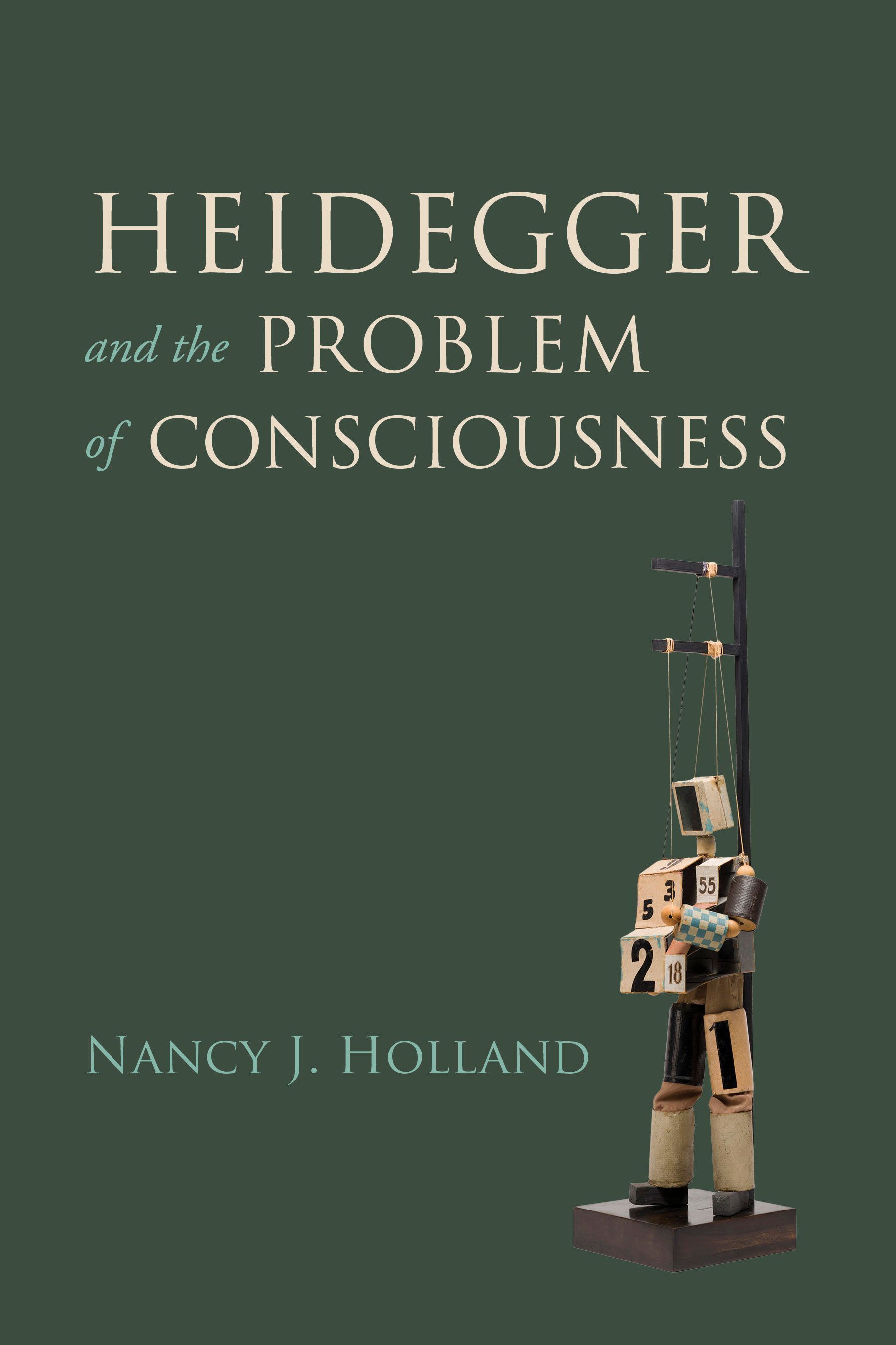 Heidegger and the Problem of Consciousness By Nancy J. Holland