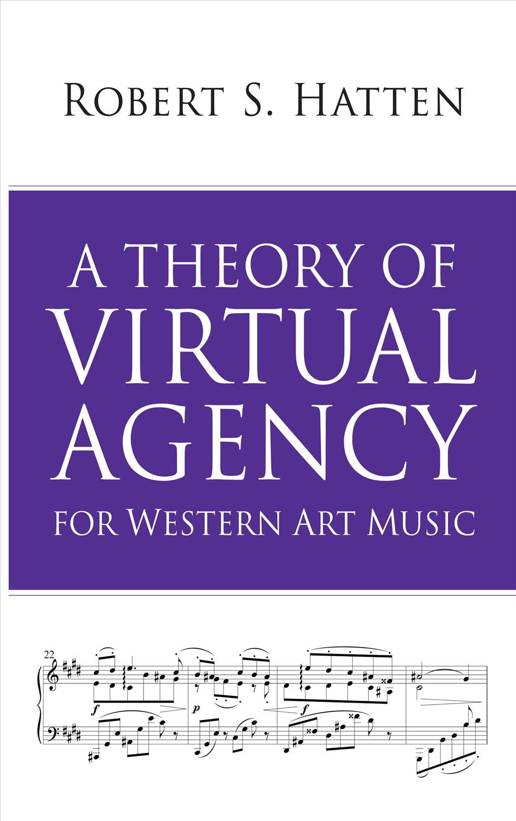A Theory of Virtual Agency for Western Art Music By Robert S. Hatten