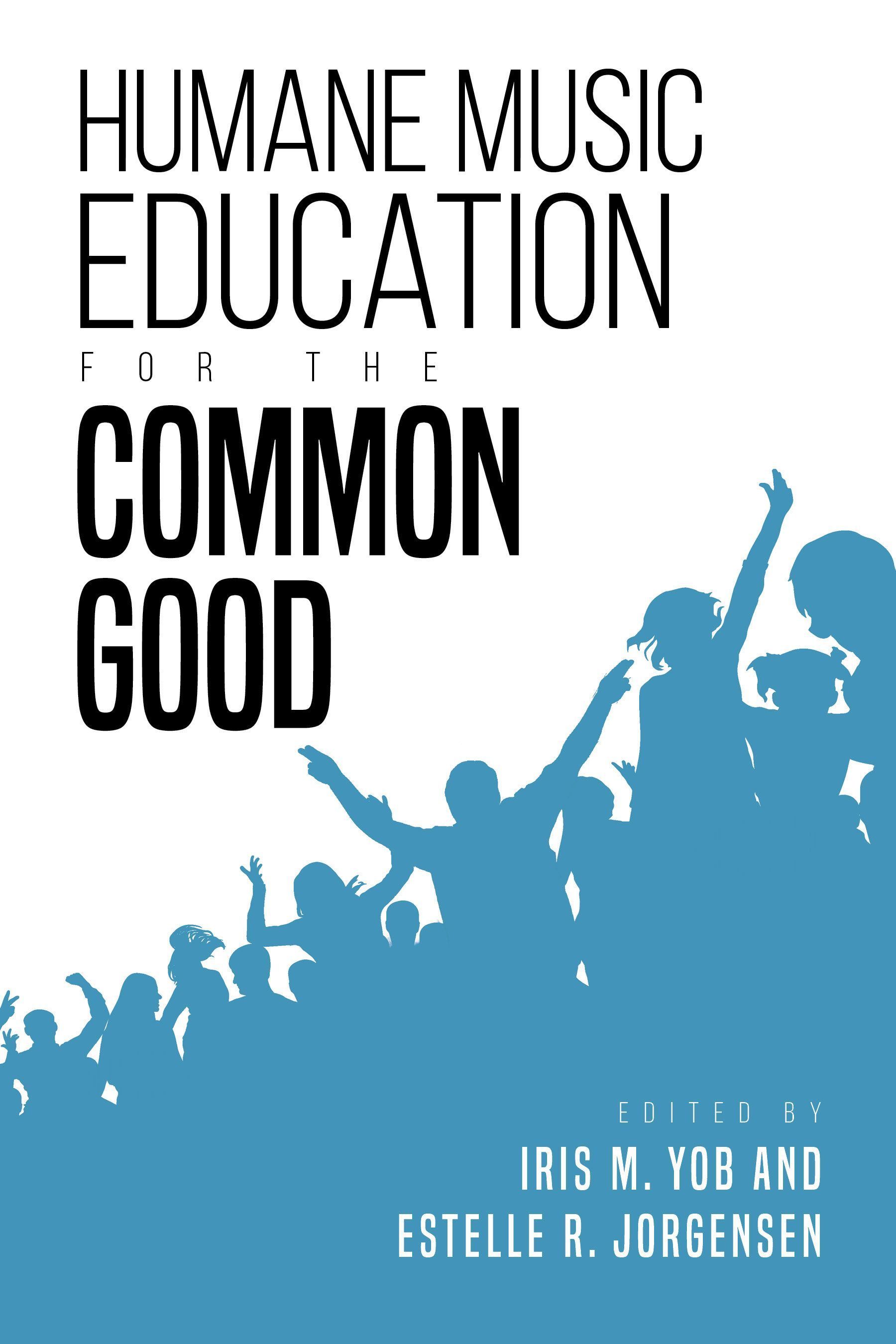 Humane Music Education for the Common Good By Iris M. Yob (Hardback)
