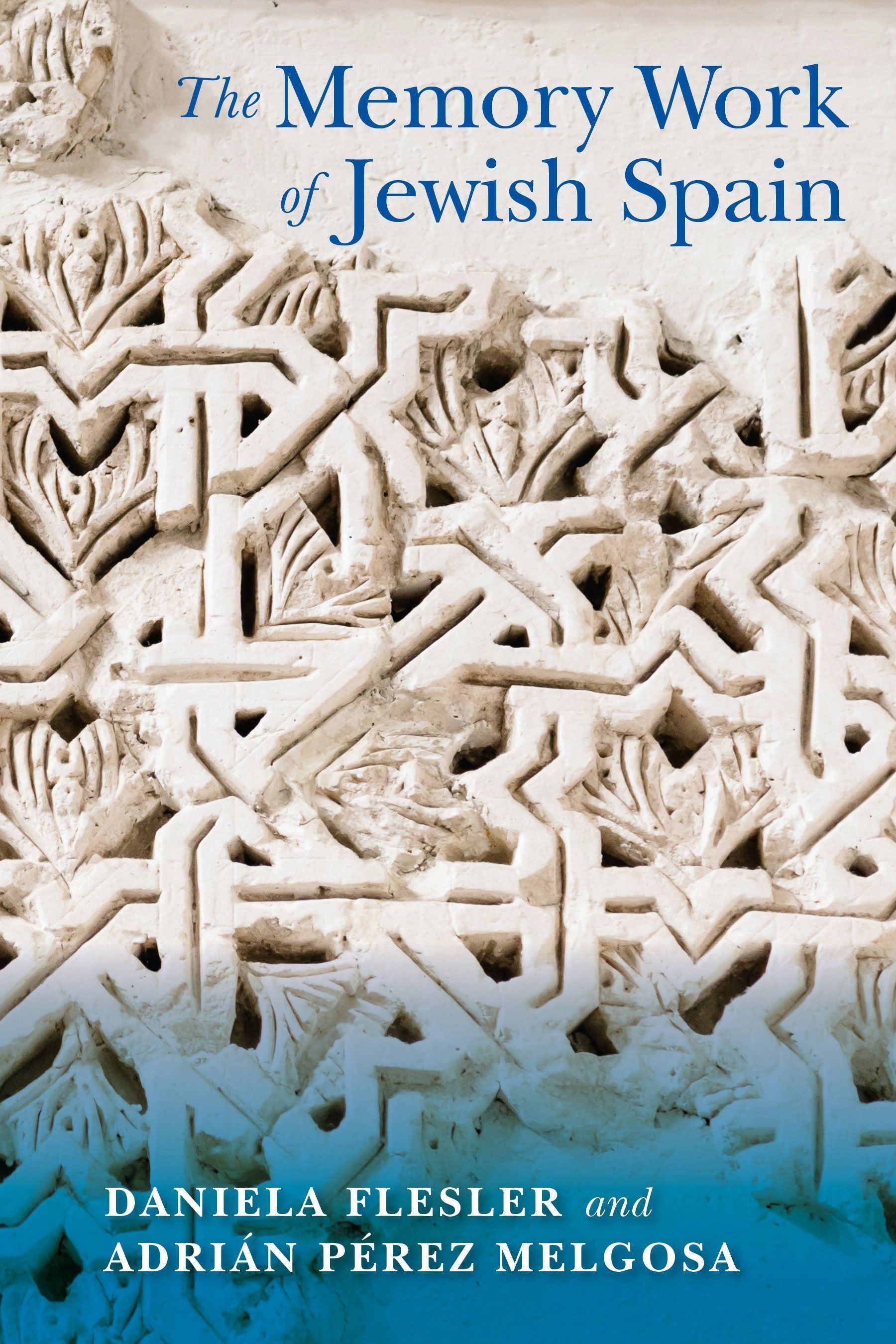 The Memory Work of Jewish Spain By Daniela Flesler 9780253050106