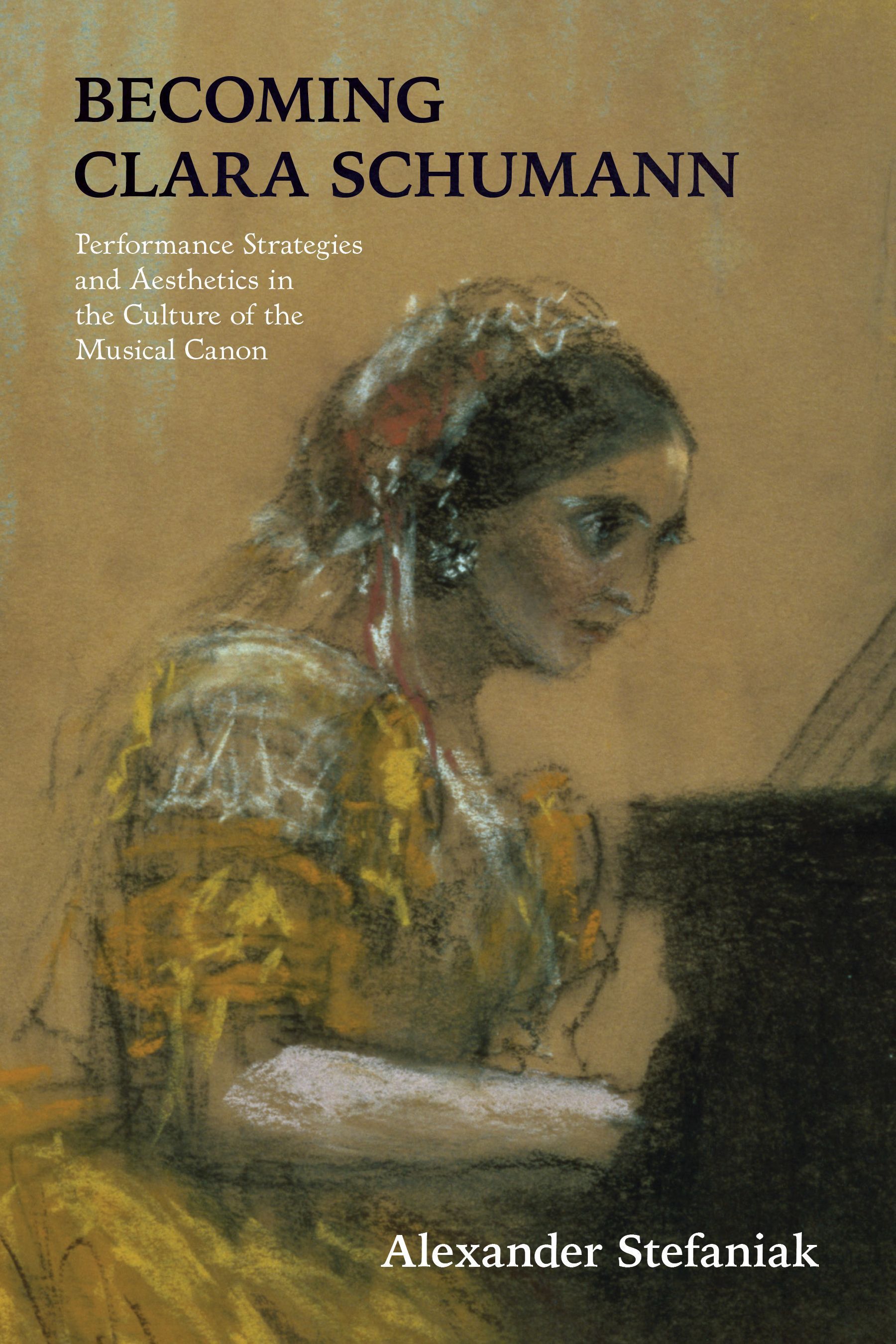 Becoming Clara Schumann By Alexander Stefaniak 9780253058294