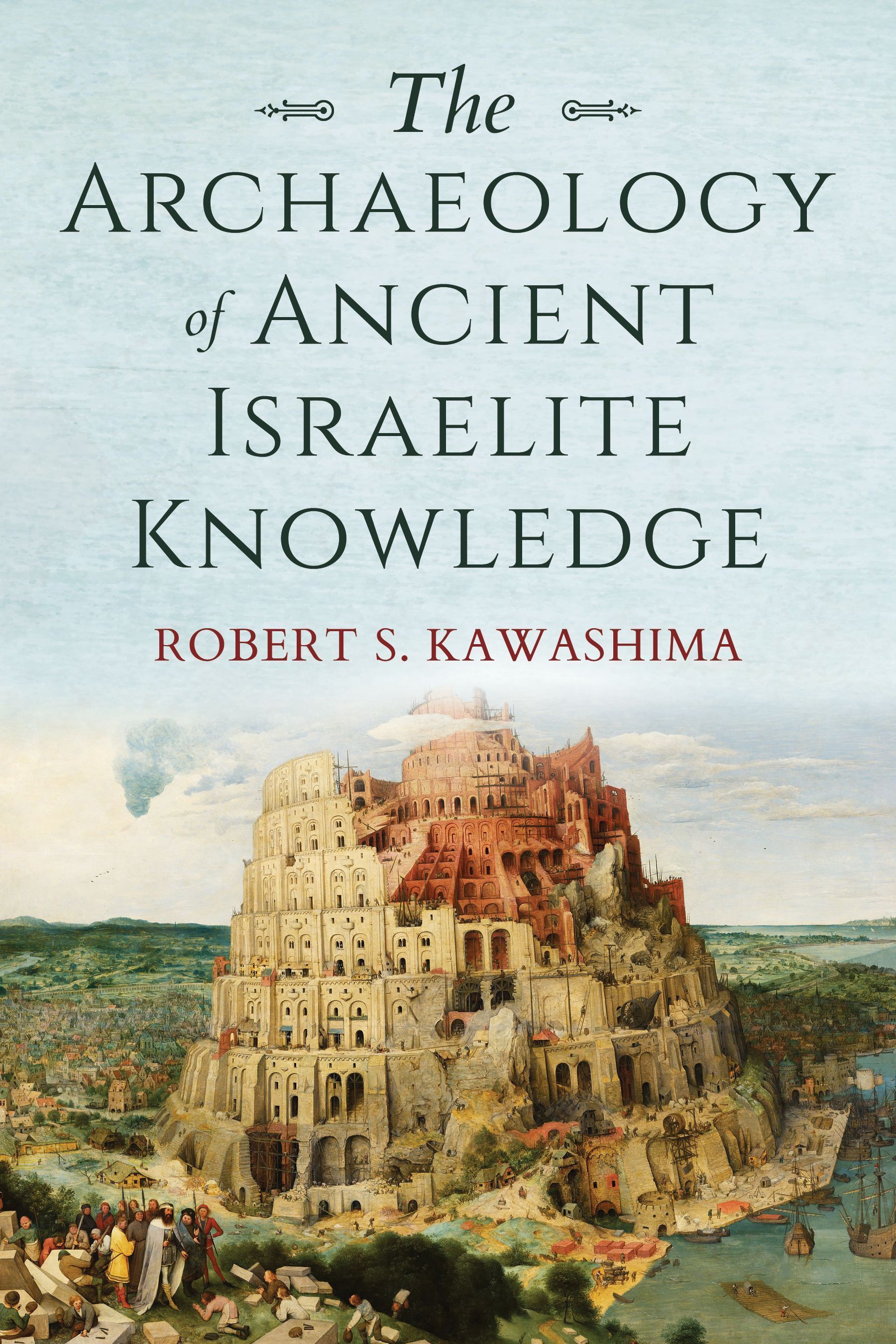 The Archaeology of Ancient Israelite Knowledge By Robert S. Kawashima