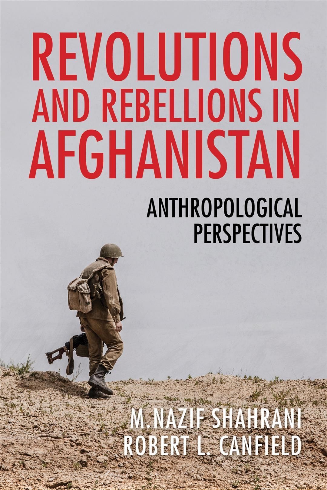 Revolutions and Rebellions in Afghanistan By M. Nazif Shahrani