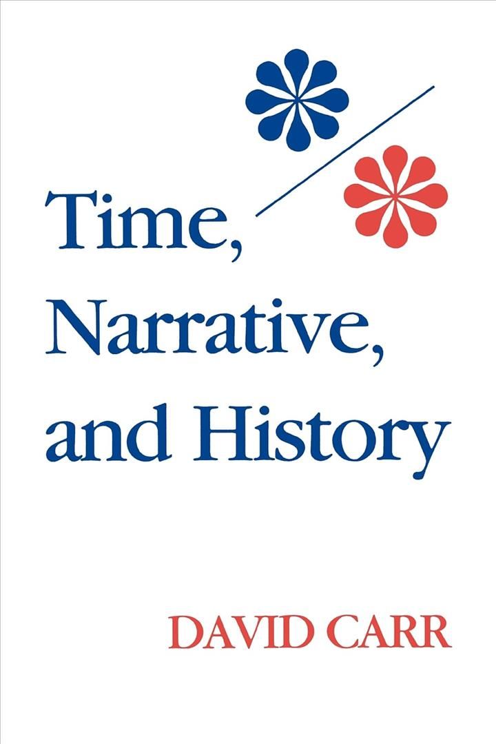 Time, Narrative, and History By David Carr 9780253206039 (Paperback)