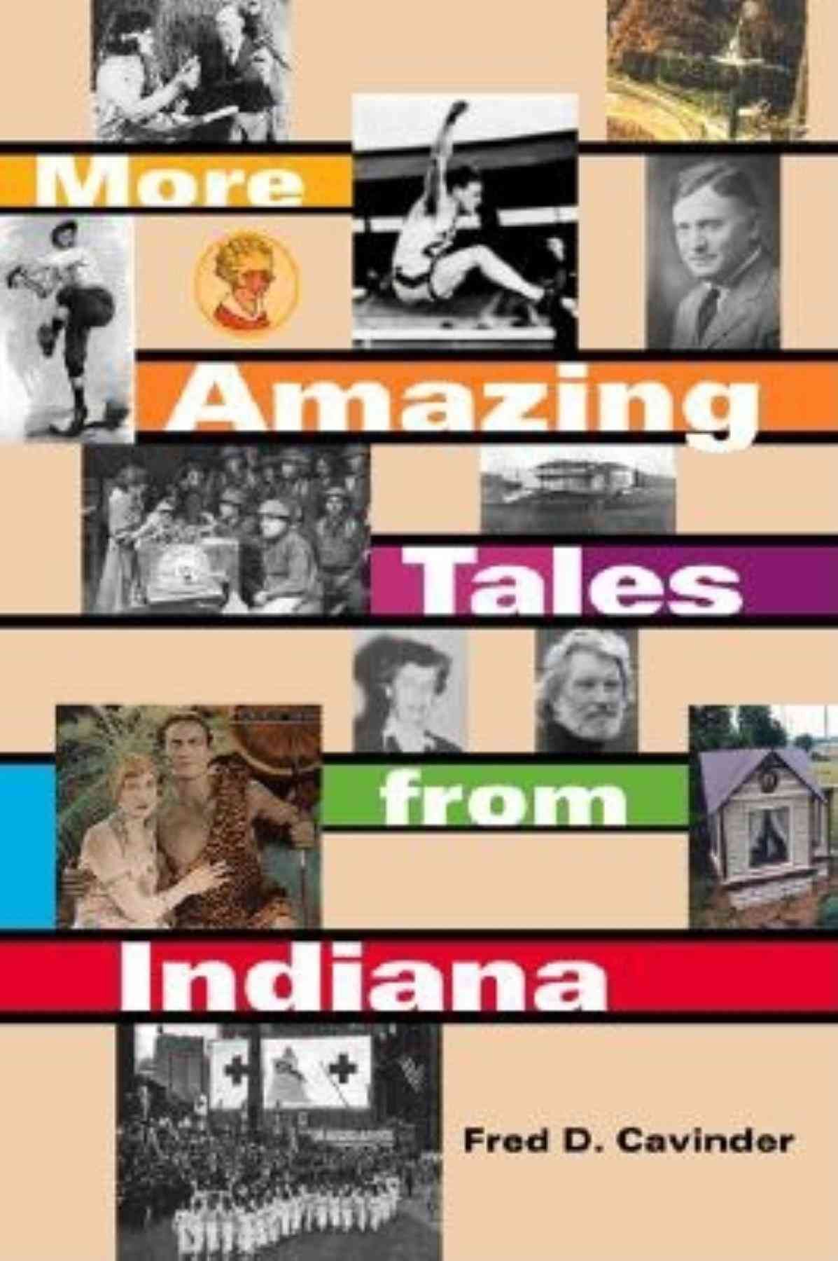More Amazing Tales from Indiana By Fred D. Cavinder 9780253216533