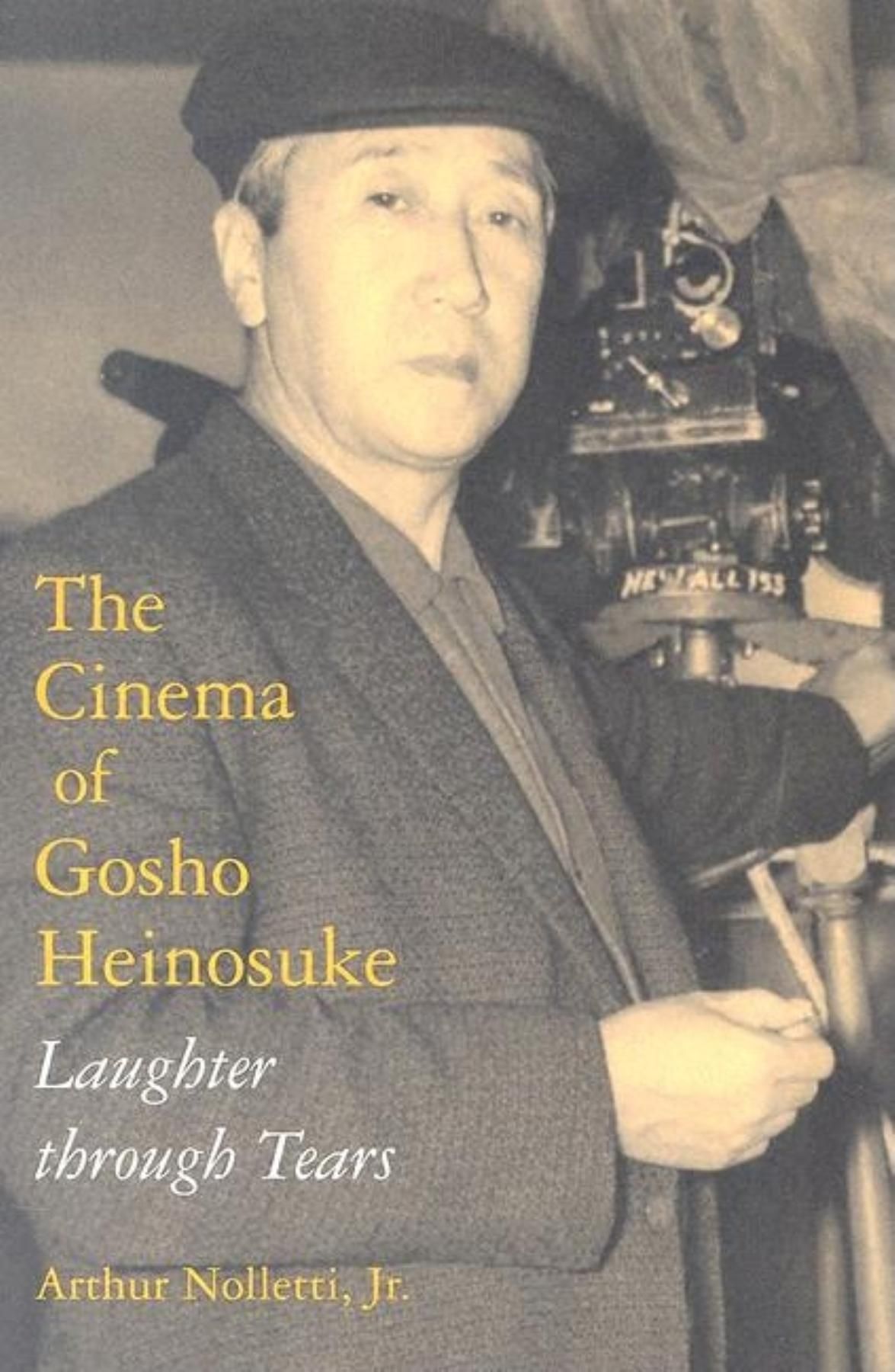 The Cinema of Gosho Heinosuke By Arthur Nolletti Jr. 9780253217257